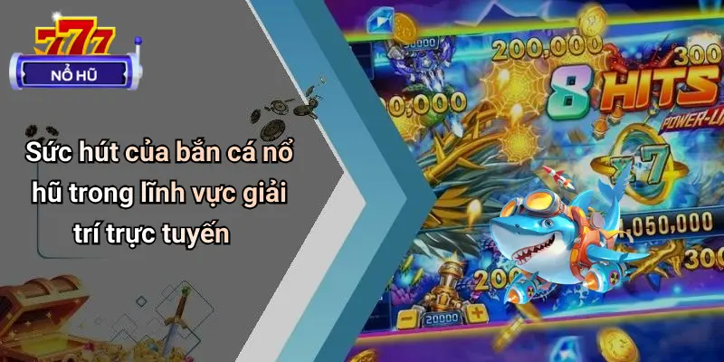 Bắn Cá Nổ Hũ