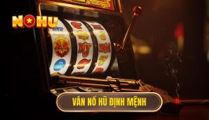 Ván nổ hũ định mệnh